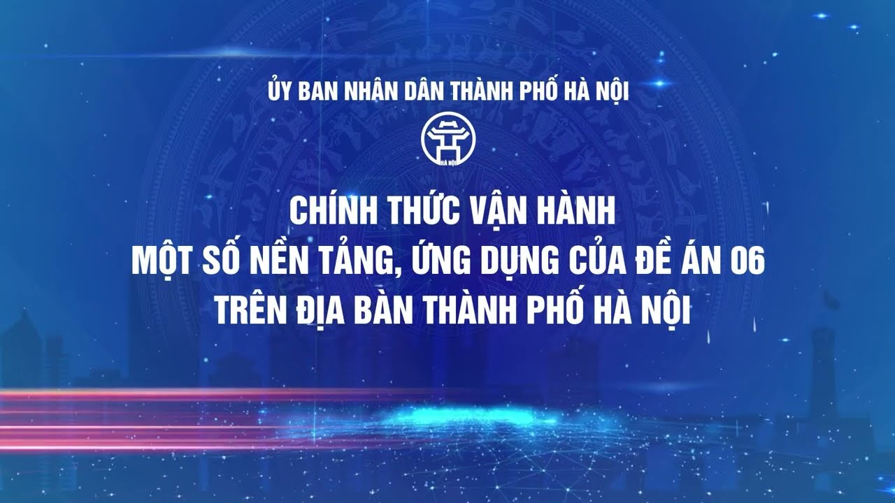 Hà Nội công bố vận hành một số nền tảng, ứng dụng của đề án 06 chính phủ trên địa bàn Tp Hà Nội
