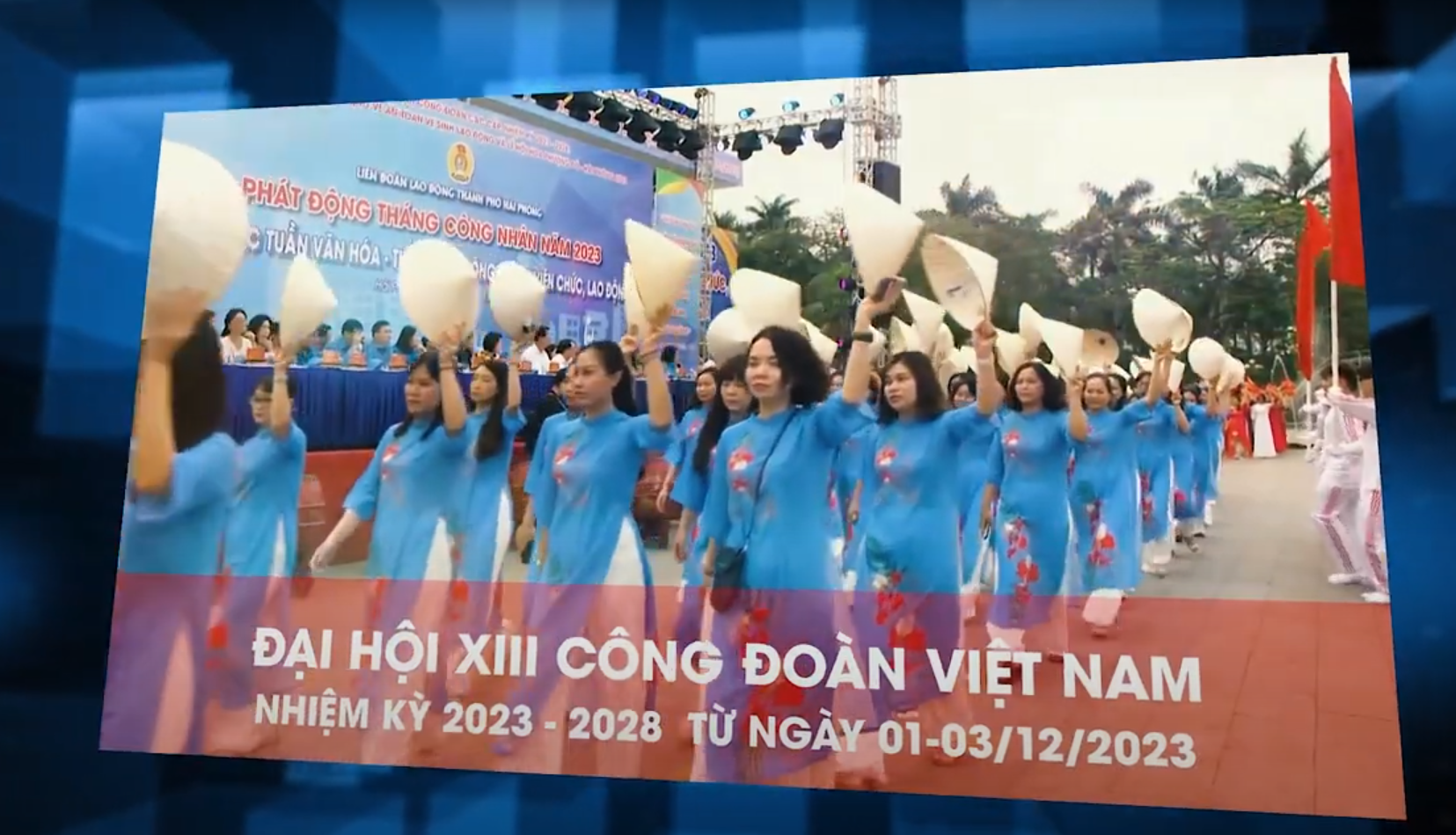 Trailer Đại hội XIII Công đoàn Việt Nam